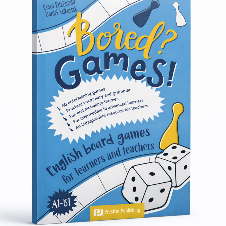Bored? Games! English board games for learners and teachers (A1-B1)